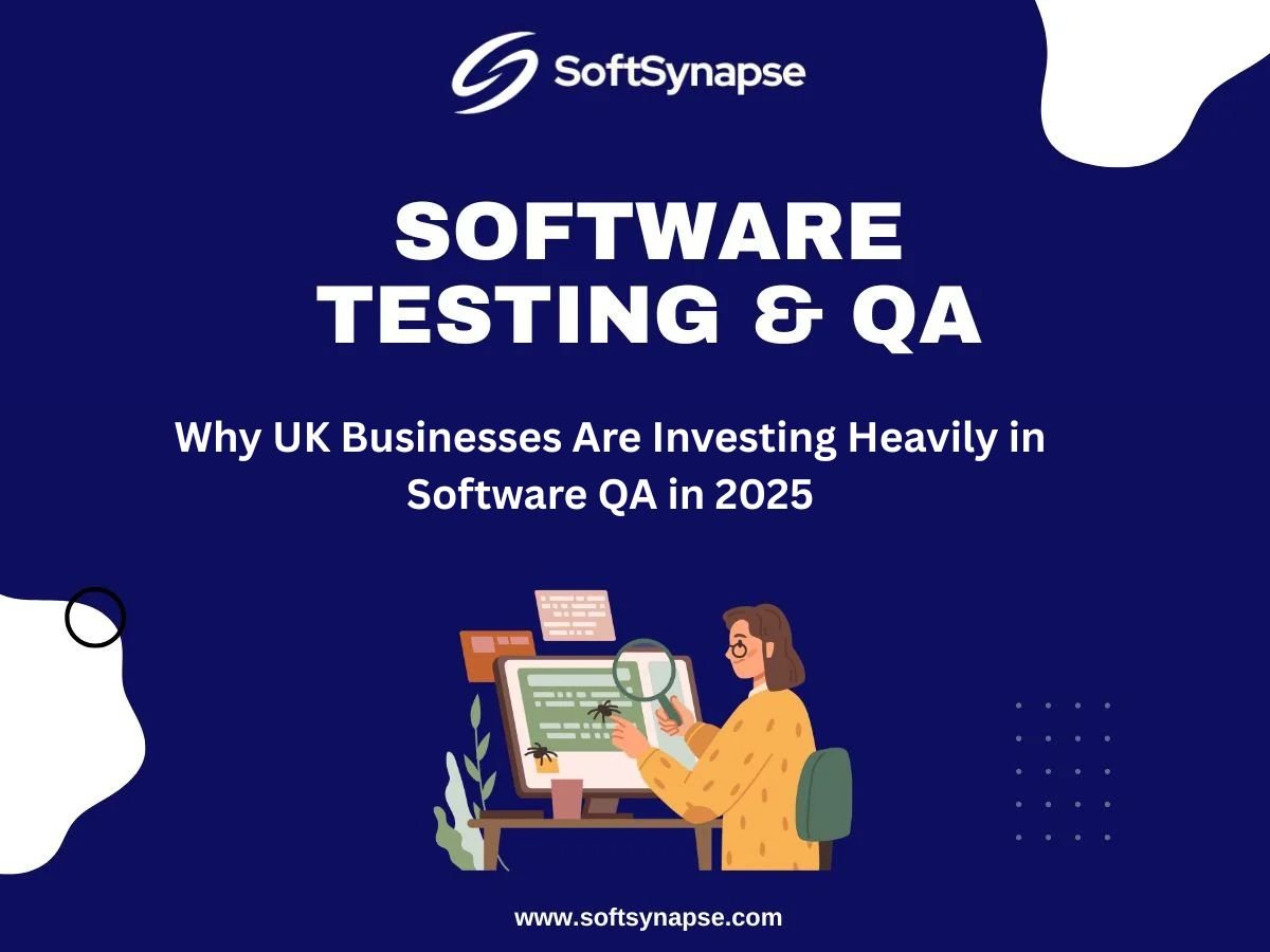 Why UK Businesses Are Investing Heavily in Software QA in 2025
