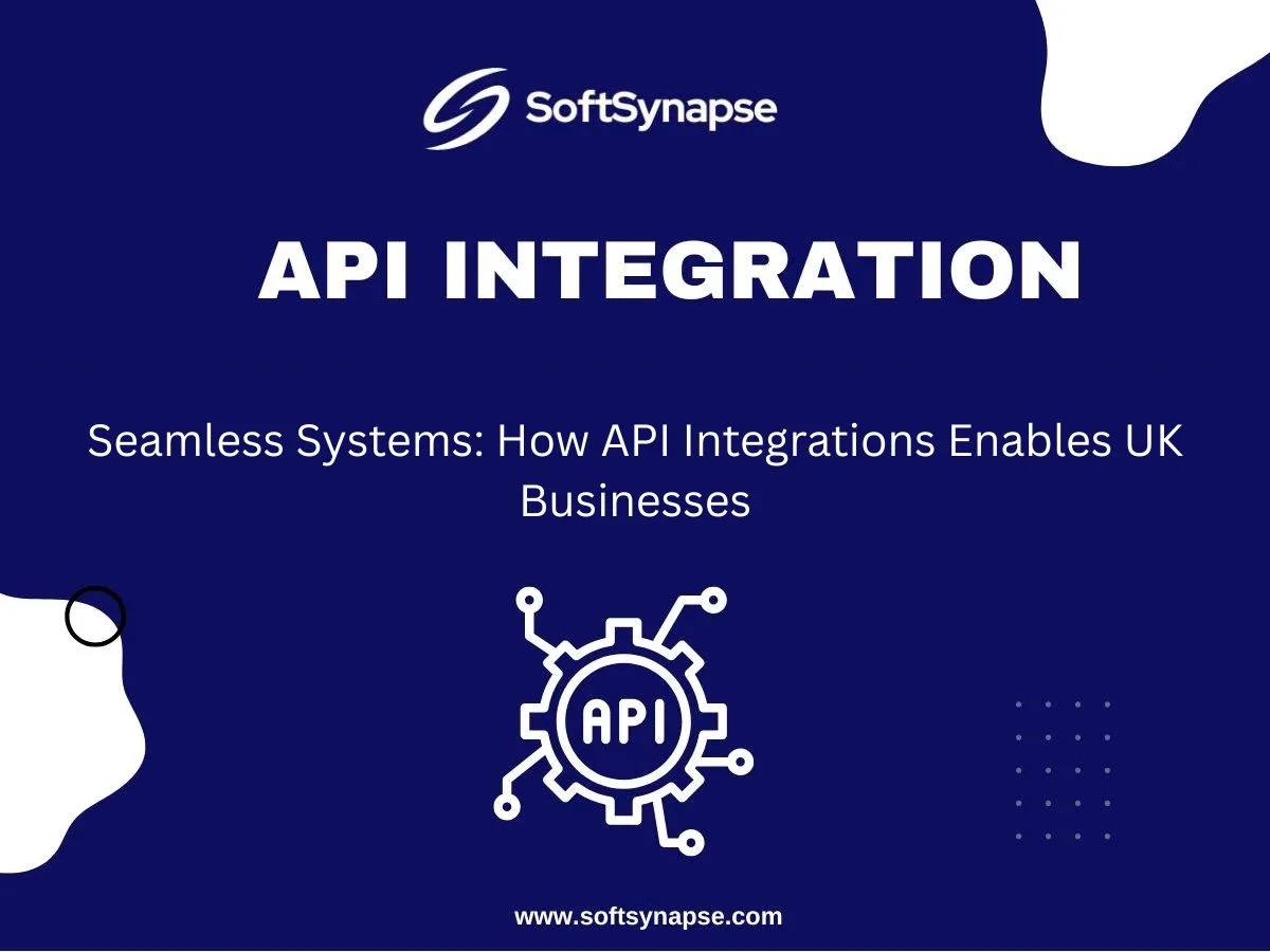 Seamless Systems: How API Integrations Enables UK Businesses